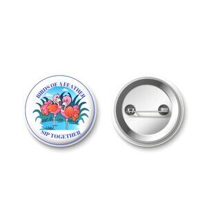 Birds Of A Feather Sip Together Flamingo Button Badge Pin 2.25 Inch